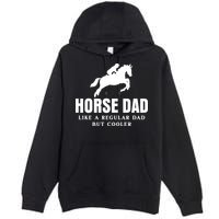 Horse Dad Like A Regular Dad But Cooler Premium Pullover Hoodie