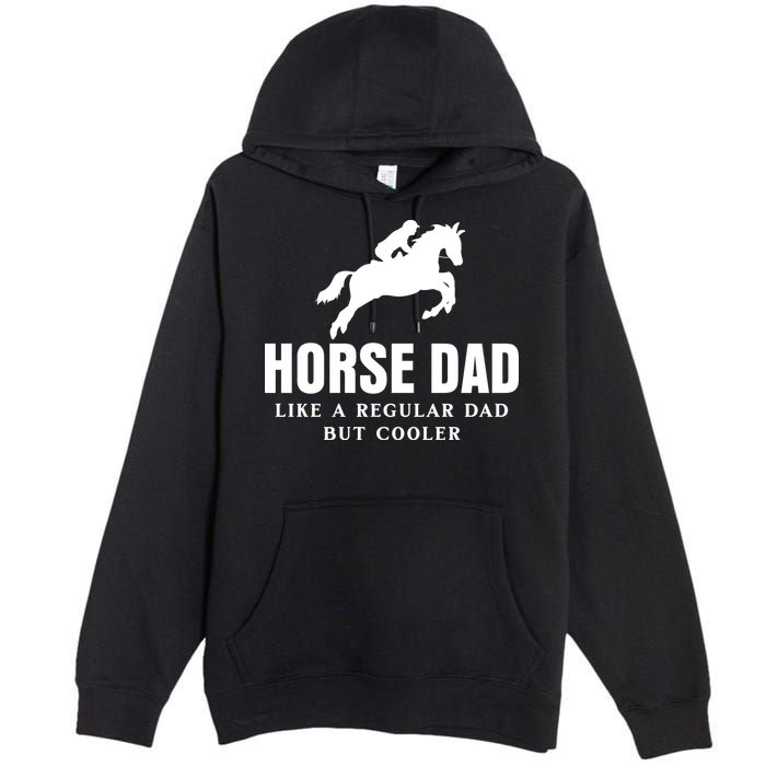 Horse Dad Like A Regular Dad But Cooler Premium Pullover Hoodie