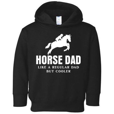 Horse Dad Like A Regular Dad But Cooler Toddler Hoodie