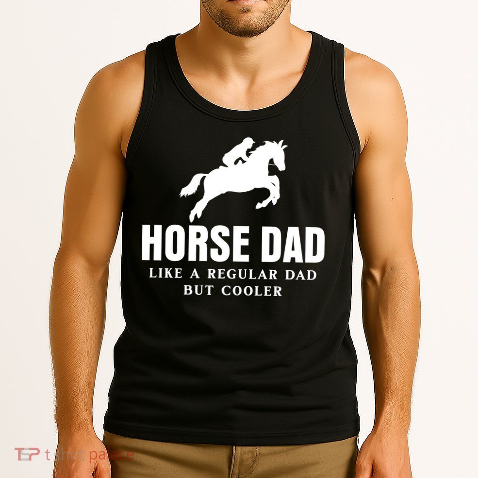 Horse Dad Like A Regular Dad But Cooler Tank Top