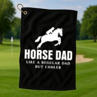Horse Dad Like A Regular Dad But Cooler Golf Towel