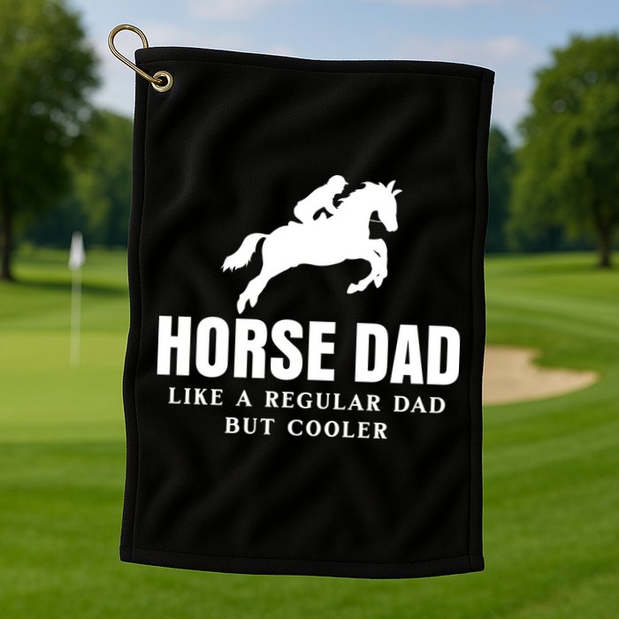 Horse Dad Like A Regular Dad But Cooler Golf Towel