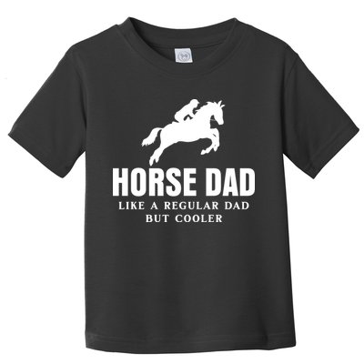 Horse Dad Like A Regular Dad But Cooler Toddler T-Shirt
