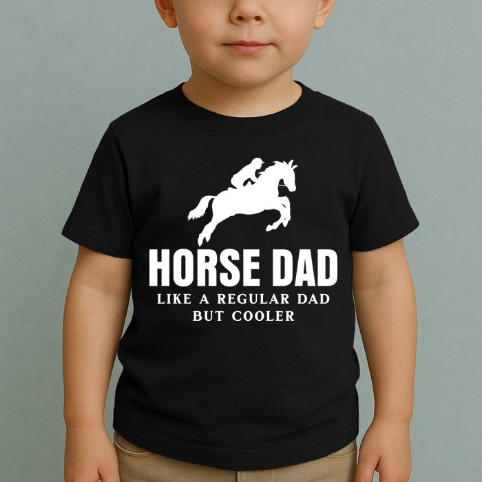 Horse Dad Like A Regular Dad But Cooler Toddler T-Shirt