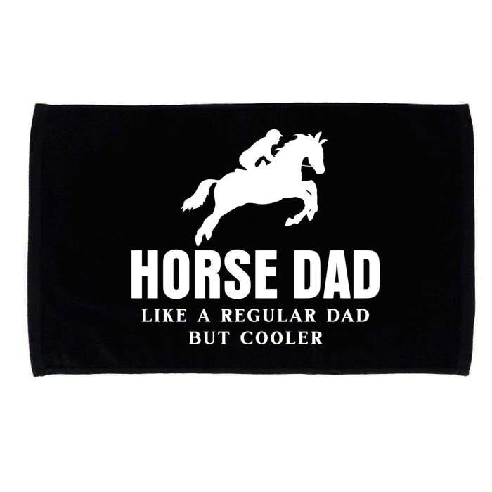 Horse Dad Like A Regular Dad But Cooler Microfiber Hand Towel