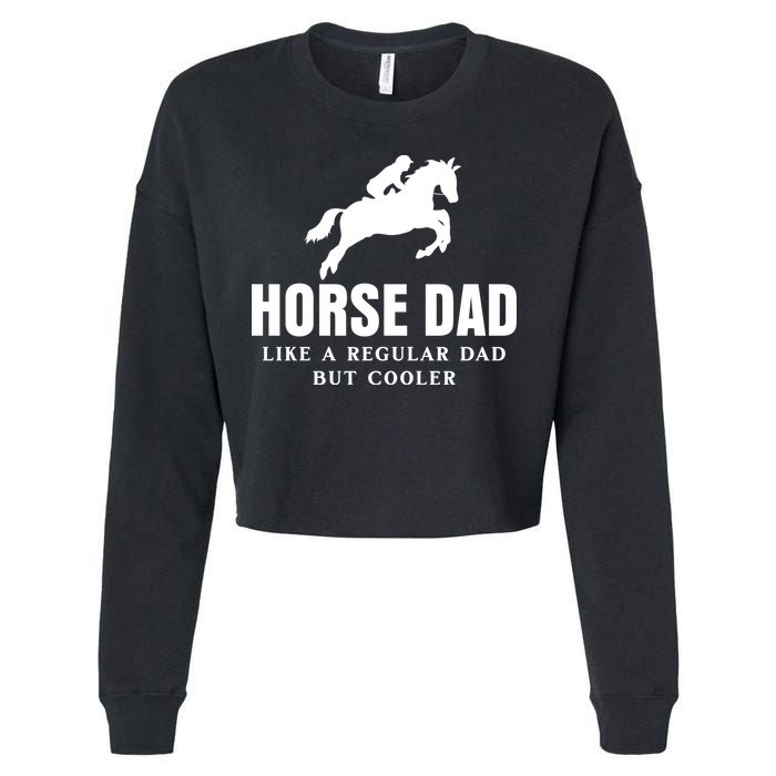 Horse Dad Like A Regular Dad But Cooler Cropped Pullover Crew