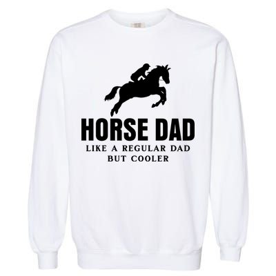 Horse Dad Like A Regular Dad But Cooler Garment-Dyed Sweatshirt