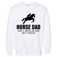 Horse Dad Like A Regular Dad But Cooler Garment-Dyed Sweatshirt