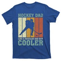 Hockey Dad Like A Regular Dad But Cooler Fathers Day Cool Gift T-Shirt