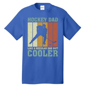 Hockey Dad Like A Regular Dad But Cooler Fathers Day Cool Gift Tall T-Shirt