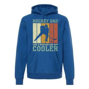 Hockey Dad Like A Regular Dad But Cooler Fathers Day Cool Gift Premium Hoodie