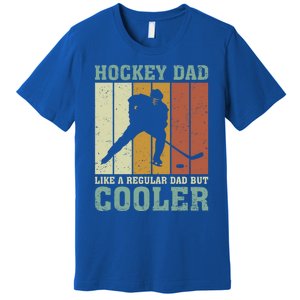 Hockey Dad Like A Regular Dad But Cooler Fathers Day Cool Gift Premium T-Shirt