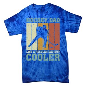 Hockey Dad Like A Regular Dad But Cooler Fathers Day Cool Gift Tie-Dye T-Shirt