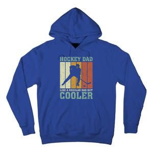 Hockey Dad Like A Regular Dad But Cooler Fathers Day Cool Gift Tall Hoodie