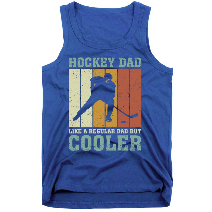 Hockey Dad Like A Regular Dad But Cooler Fathers Day Cool Gift Tank Top