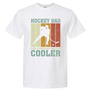 Hockey Dad Like A Regular Dad But Cooler Fathers Day Cool Gift Garment-Dyed Heavyweight T-Shirt