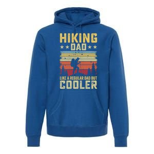 Hiking Dad Like A Regular Dad But Cooler Gift Premium Hoodie