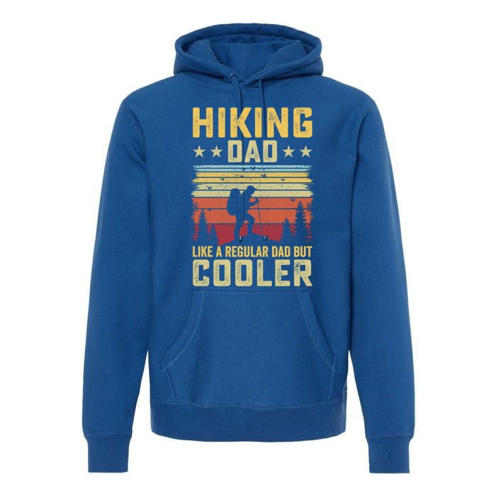 Hiking Dad Like A Regular Dad But Cooler Gift Premium Hoodie