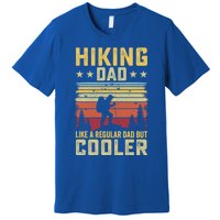 Hiking Dad Like A Regular Dad But Cooler Gift Premium T-Shirt