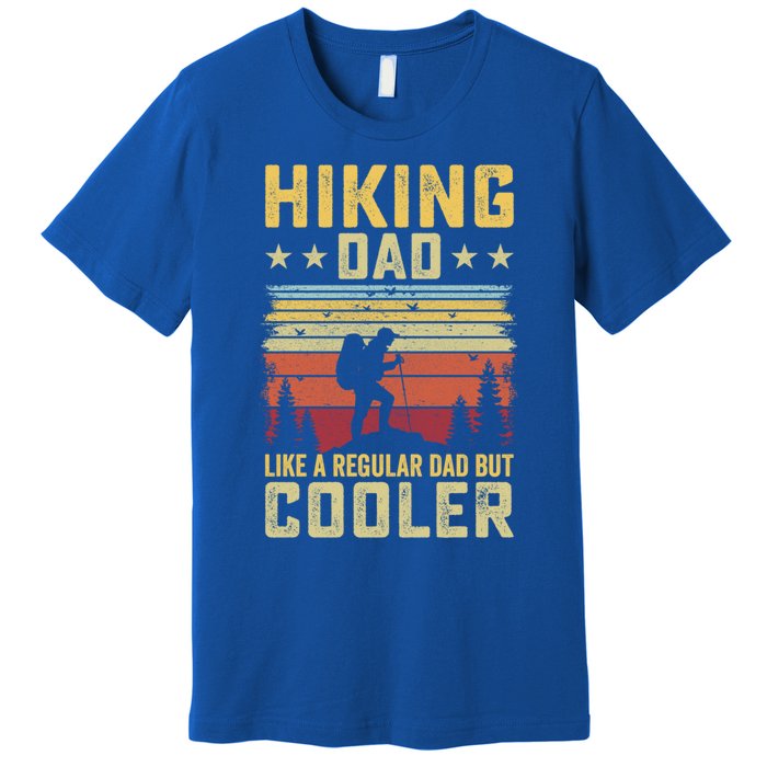 Hiking Dad Like A Regular Dad But Cooler Gift Premium T-Shirt