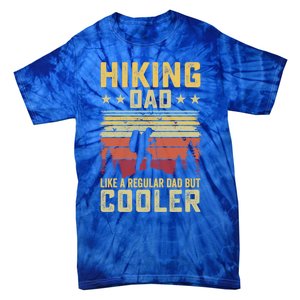 Hiking Dad Like A Regular Dad But Cooler Gift Tie-Dye T-Shirt