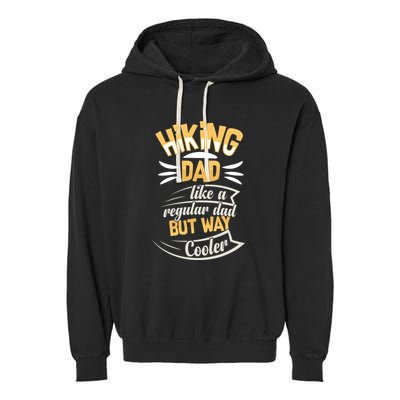 Hiking Dad Like A Regular Dad But Way Cooler Gift Garment-Dyed Fleece Hoodie