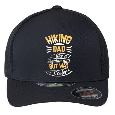 Hiking Dad Like A Regular Dad But Way Cooler Gift Flexfit Unipanel Trucker Cap
