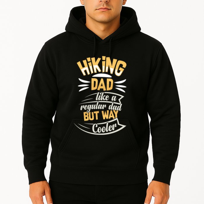 Hiking Dad Like A Regular Dad But Way Cooler Gift Hoodie