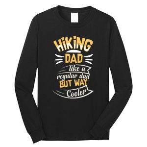 Hiking Dad Like A Regular Dad But Way Cooler Gift Long Sleeve Shirt