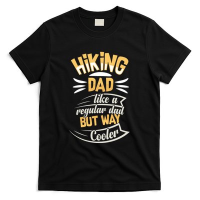 Hiking Dad Like A Regular Dad But Way Cooler Gift T-Shirt