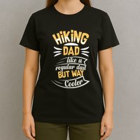 Hiking Dad Like A Regular Dad But Way Cooler Gift T-Shirt