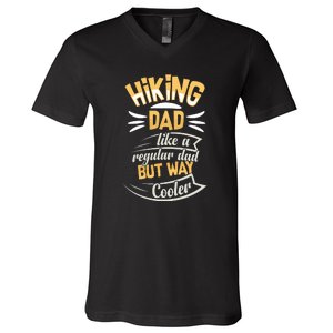 Hiking Dad Like A Regular Dad But Way Cooler Gift V-Neck T-Shirt