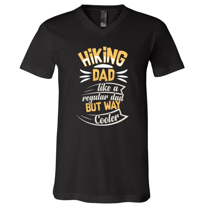 Hiking Dad Like A Regular Dad But Way Cooler Gift V-Neck T-Shirt