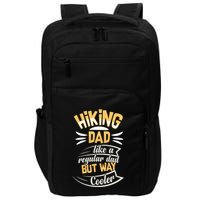 Hiking Dad Like A Regular Dad But Way Cooler Gift Impact Tech Backpack