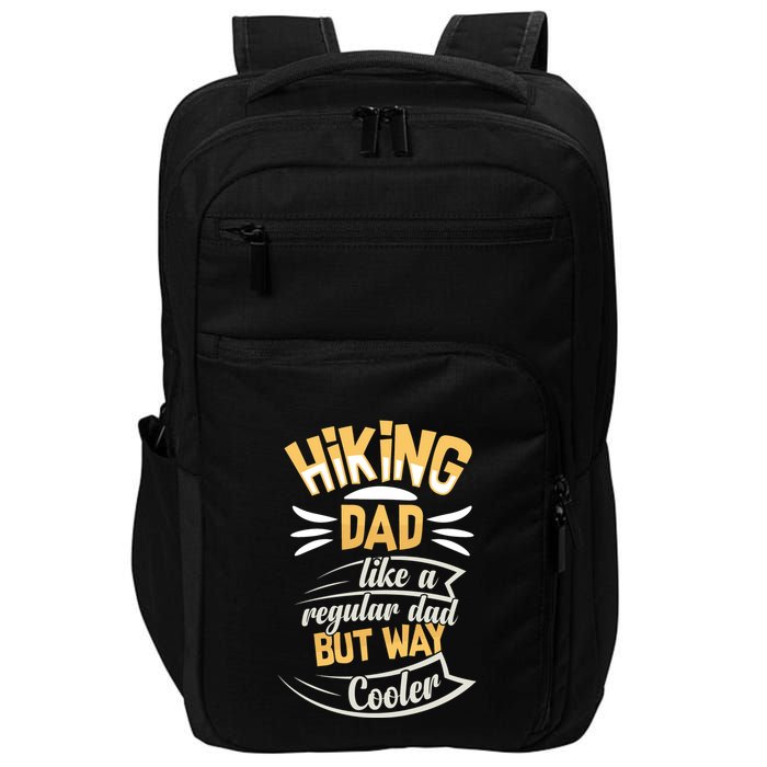 Hiking Dad Like A Regular Dad But Way Cooler Gift Impact Tech Backpack