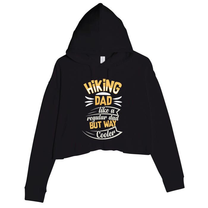 Hiking Dad Like A Regular Dad But Way Cooler Gift Crop Fleece Hoodie