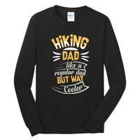 Hiking Dad Like A Regular Dad But Way Cooler Gift Tall Long Sleeve T-Shirt