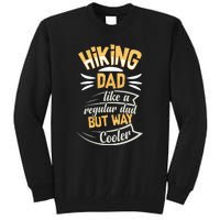 Hiking Dad Like A Regular Dad But Way Cooler Gift Tall Sweatshirt