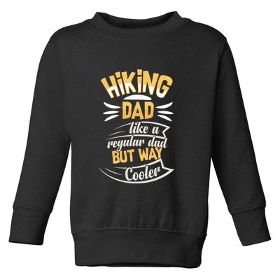 Hiking Dad Like A Regular Dad But Way Cooler Gift Toddler Sweatshirt