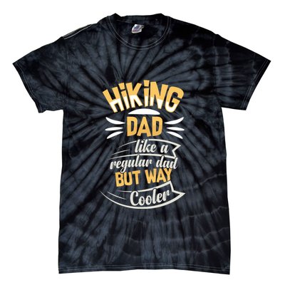 Hiking Dad Like A Regular Dad But Way Cooler Gift Tie-Dye T-Shirt