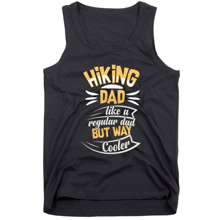 Hiking Dad Like A Regular Dad But Way Cooler Gift Tank Top