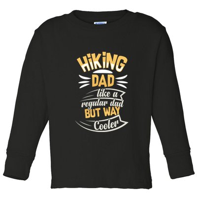 Hiking Dad Like A Regular Dad But Way Cooler Gift Toddler Long Sleeve Shirt