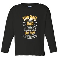 Hiking Dad Like A Regular Dad But Way Cooler Gift Toddler Long Sleeve Shirt