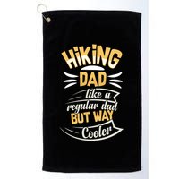 Hiking Dad Like A Regular Dad But Way Cooler Gift Golf Towel