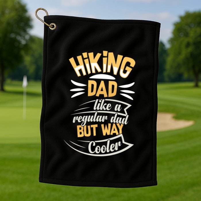 Hiking Dad Like A Regular Dad But Way Cooler Gift Golf Towel