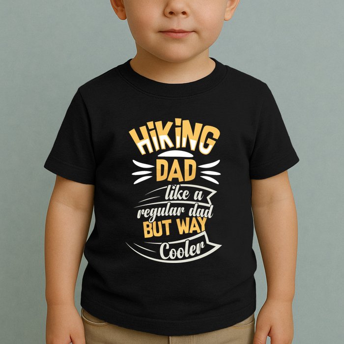 Hiking Dad Like A Regular Dad But Way Cooler Gift Toddler T-Shirt