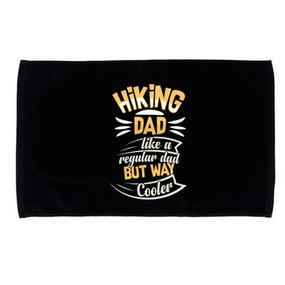 Hiking Dad Like A Regular Dad But Way Cooler Gift Microfiber Hand Towel