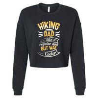Hiking Dad Like A Regular Dad But Way Cooler Gift Cropped Pullover Crew