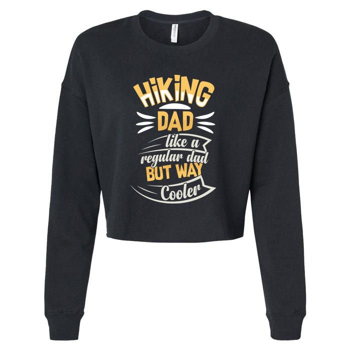 Hiking Dad Like A Regular Dad But Way Cooler Gift Cropped Pullover Crew