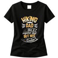 Hiking Dad Like A Regular Dad But Way Cooler Gift Womens T-Shirt